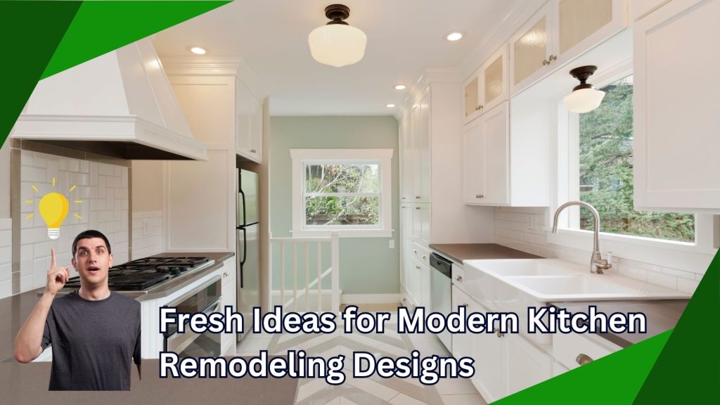 Fresh Ideas for Modern Kitchen Remodeling Designs