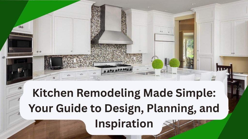 Kitchen Remodeling Made Simple
